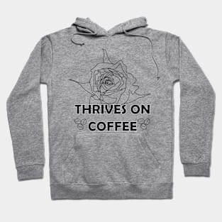 Thrives on coffee (black and white) Hoodie